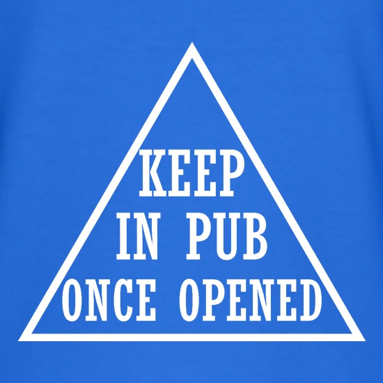 keep in pub once opened t shirt